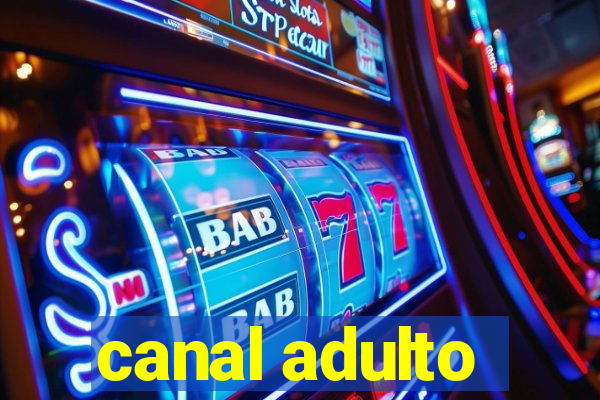 canal adulto